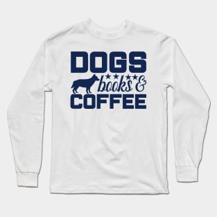 Dogs, Coffee, and Books Tee - A Cozy Blend of Canine, Caffeine, and Literature Long Sleeve T-Shirt